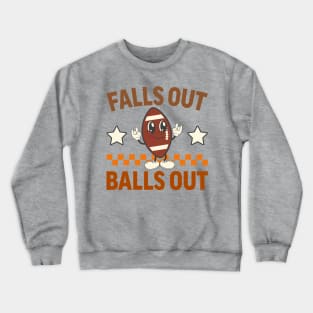 Falls Out Balls Out Crewneck Sweatshirt